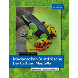Madagaskar-Buntfrösche - Die Gattung Mantella